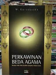 Sampul Perkawinan beda agama :  menakar nilai-nilai keadilan kompilasi hukum Islam / Karsayuda, M.