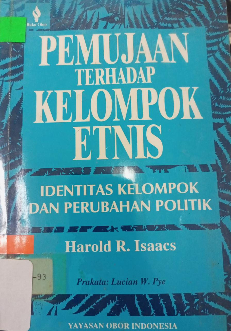 Sampul Pemujaan terhadap kelompok etnis :  identitas kelompok dan perubahan politik / Harold R