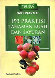 Sampul Seri praktisi 193 Praktisi Tanaman Buah dan Sayuran / Redaksi Trubus