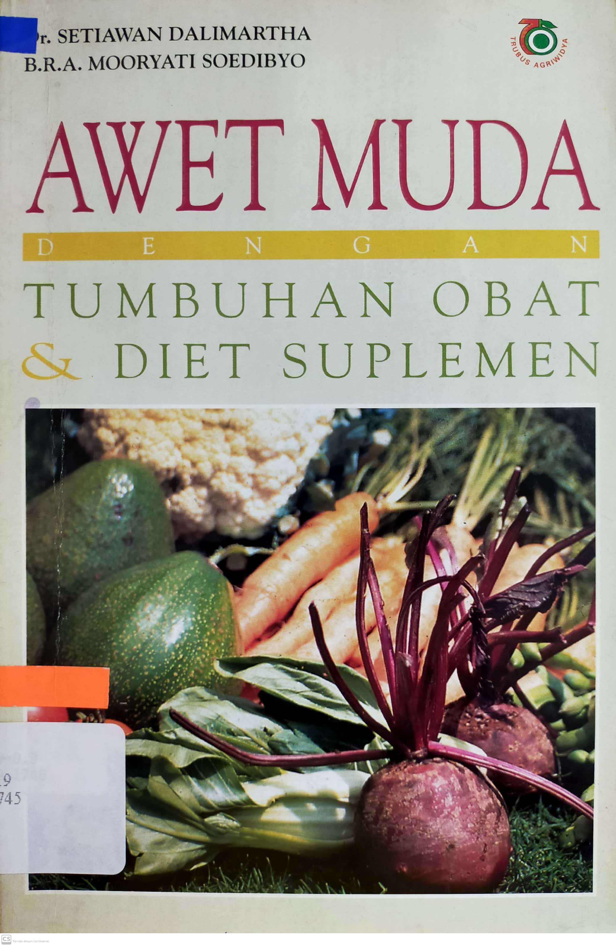 Sampul Awet muda dengan tumbuhan obat dan diet suplemen / Setiawan Dalimartha, B.R.A.Mooryati Soedibyo