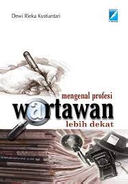 Sampul Mengenal Profesi wartawan lebih dekat / Dewi Rieka Kustiantri