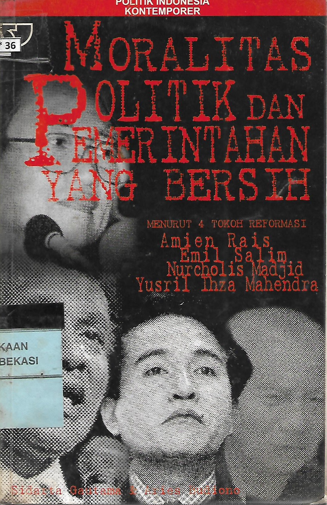 Sampul moralitas politik dan pemerintahan yang bersih :  menurut 4 tokoh reformasi / Sidarta Gautama