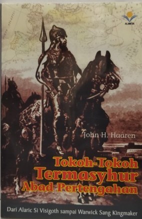 Sampul Tokoh-Tokoh Termasyhur Abad Pertengahan :  Dari Alaric Si Visigoth Sampai Warwick Sang Kingmaker / John H. Haaren