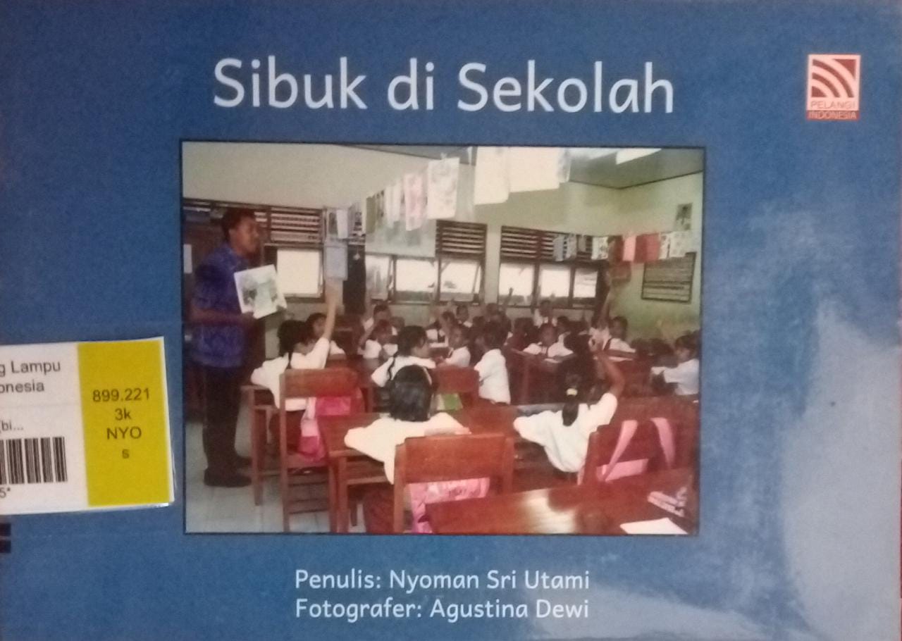 Sampul Sibuk di sekolah / Nyoman sri utami