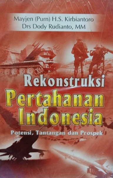 Sampul rekonstruksi pertahanan indonesia / S. Kirbiantoro, Dody Rudianto