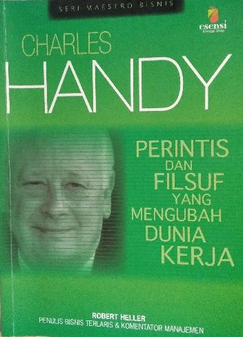 Sampul Charles Handy / Robert Heller; alih bahasa, Damos Sihombing; editor, Ratri Medya