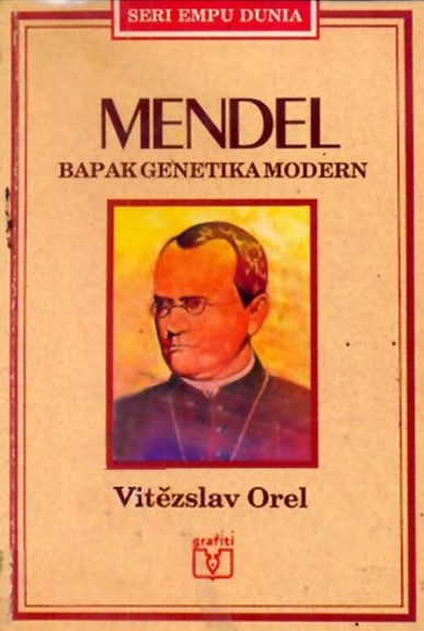 Sampul mendel bapak genetika modern / Vitezslav Orel; penerjemah, A. Hadyana
