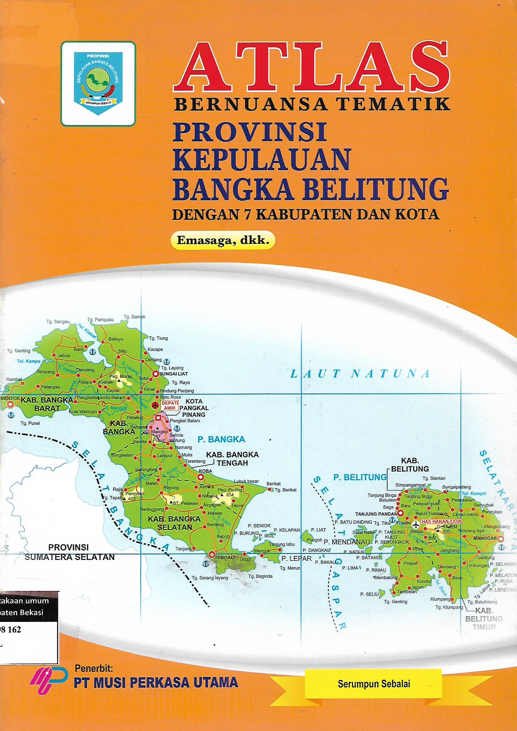 Sampul Atlas bernuansa tematik provinsi kepulauan bangka belitung dengan 7 kabupaten dan kota / Emasaga