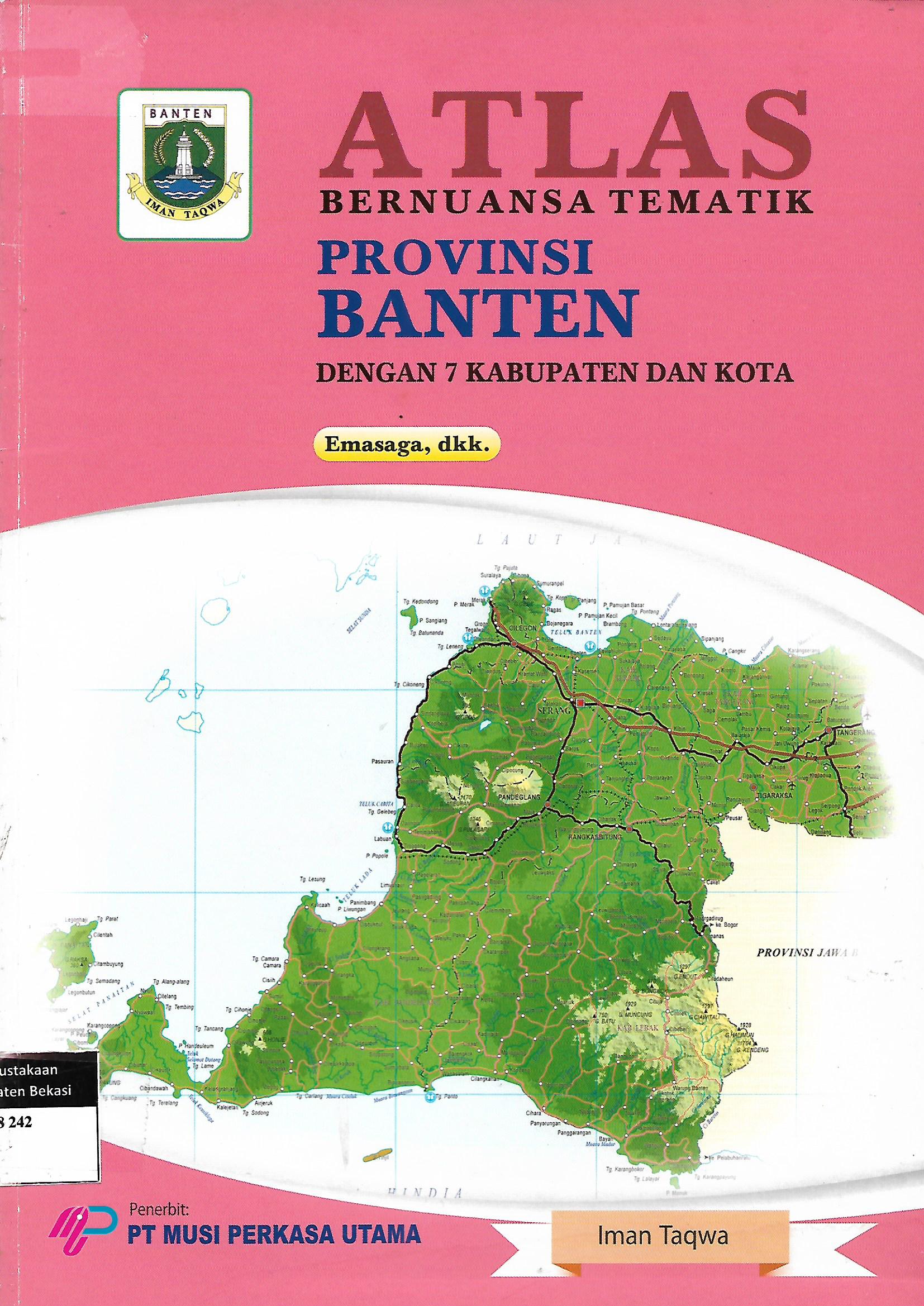 Sampul Atlas bernuansa tematik provinsi banten dengan 7 kabupaten dan kota / Emasaga