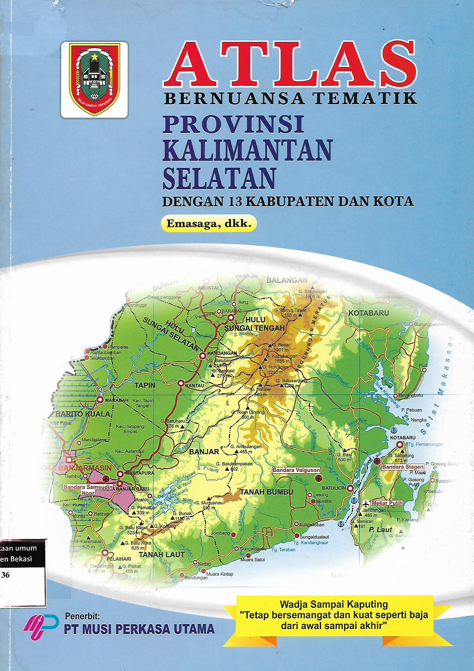 Sampul Atlas bernuansa tematik provinsi kalimantan selatan dengan 13 kabupaten dan kota / Emasaga