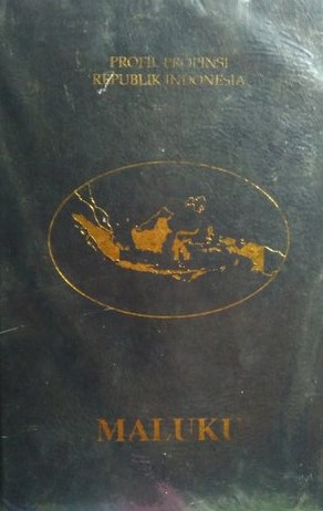Sampul Profil Propinsi Republik Indonesia Maluku / Drs.Soemargono