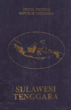 Sampul Profil Propinsi Republik Indonesia Sulawesi Tenggara / Drs.Soemargono