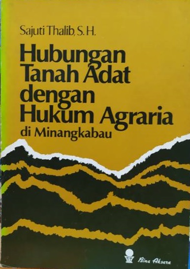 Sampul Hubungan tanah adat dengan hukum agraria di Minangkabau / Sajuti Thalib