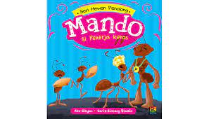 Sampul Mando si pekerja keras / Abu Gibyan (penulis) Ismayani (editor) Garis Bintang Studio (ilustrator)