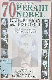 Cover BUKU PINTAR 70 PERAIH NOBEL KEDOKTERAN DAN FISIOLOGI :  Dari Emil adolf behring sampai Allan M. cormack / eddy soetrisno