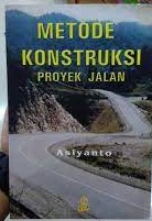 Sampul Metode konstruksi proyek jalan / Asiyanto