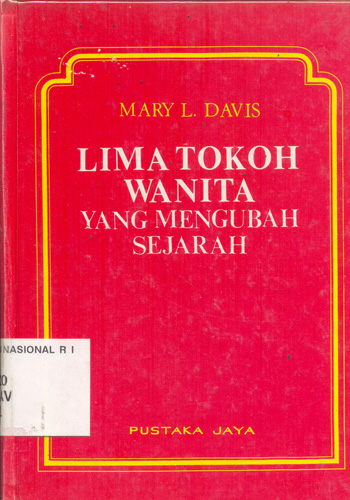 Sampul Lima tokoh wanita yang mengubah sejarah / Mary L. Davis ; diterjemahkan oleh, Yus Rusamsi