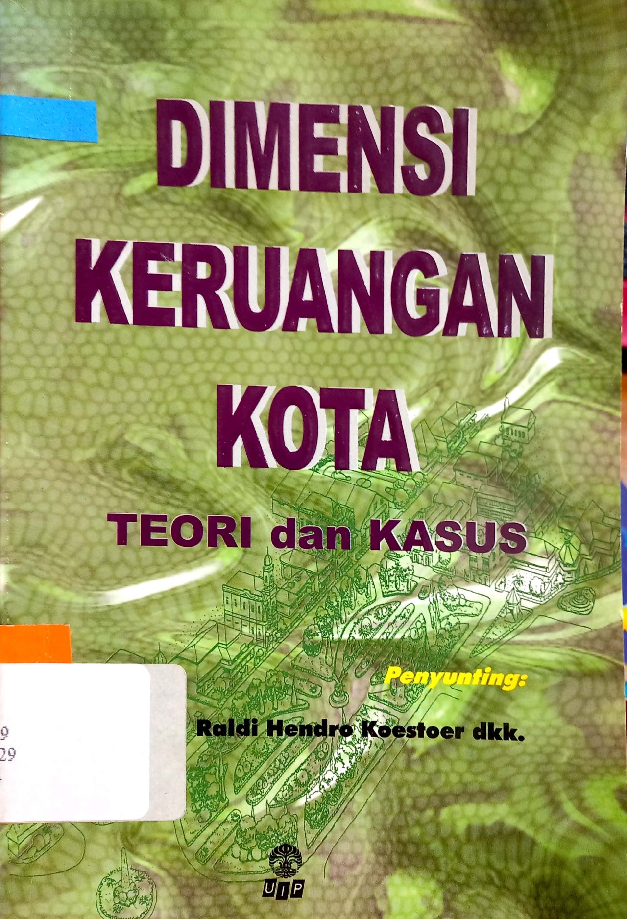 Sampul Dimensi Keruangan Kota :  Teori dan Kasus / Kustur, Raldi Hendro