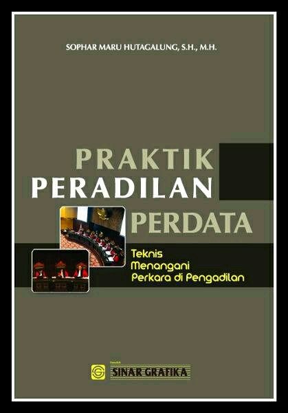 Sampul Praktik peradilan perdata :  Teknis menangani perkara di pengadilan / Sophar maru Hutagalung