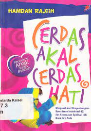 Sampul Cerdas akal cerdas hati :  pencetus anak shalih shalihah ( mengasah dan mengembangkan kecerdasan intelektual IQ dan kecerdasan spiritual SQ buah hati anda / Hamdan Rajiih