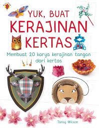 Cover Yuk, Buat kerajinan Kertas :  Membuat 20 karya kerajinan tangan dari kertas / Tansy Wilson