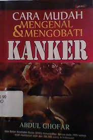 Sampul Cara mudah mengenal & mengobati kanker / Abdul Ghofar ; penyunting, Ina.