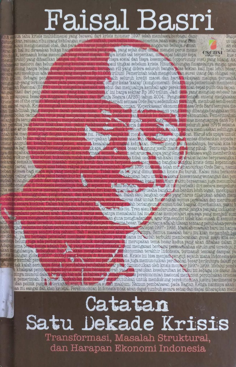 Sampul Catatan satu dekade krisis :  Transformasi, masalah struktural, dan harapan ekonomi Indonesia / Faisal Basri
