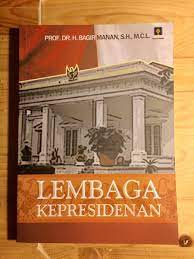 Sampul Lembaga kepersidenan / Prof. Dr. H. Bagirmanan, S.H., M.C.L