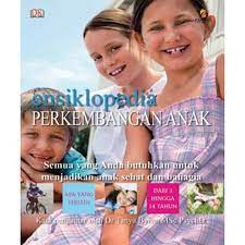 Sampul Ensiklopedia Perkembangan Anak :  Semua yang anda butuhkan untuk menjadikan anak sehat dan bahagia / Carol Cooper