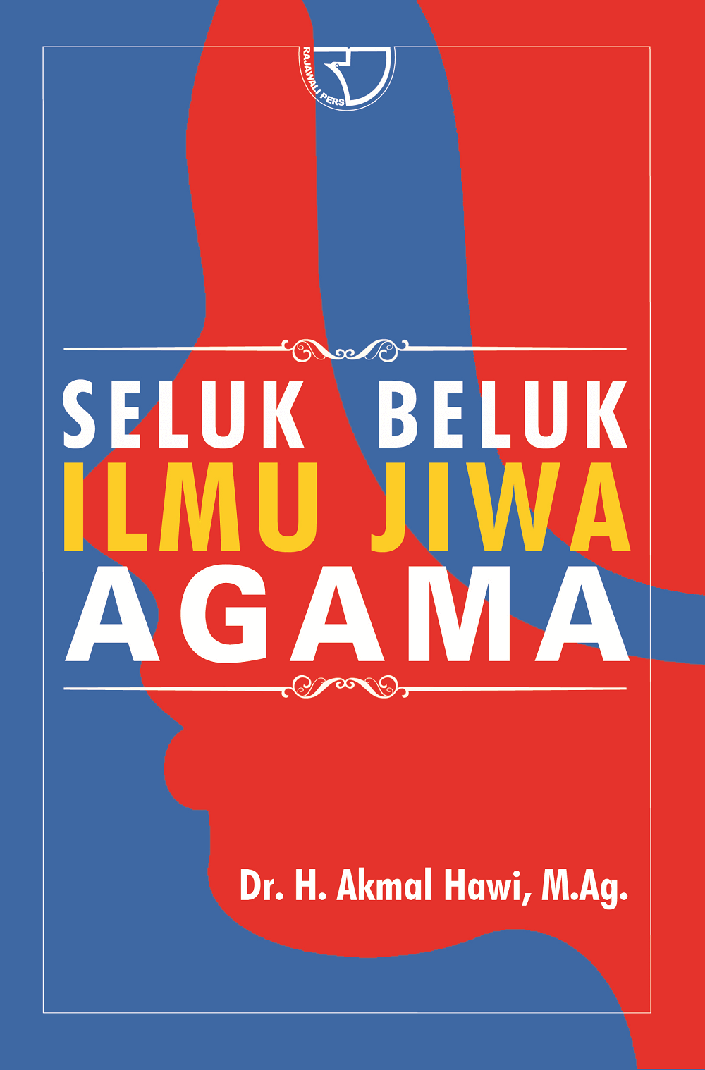 Sampul Seluk beluk ilmu jiwa agama / Akmal hawi