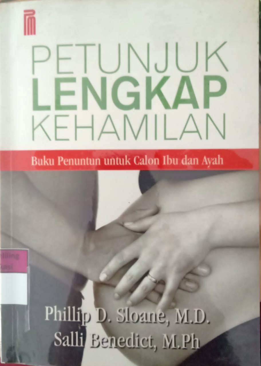 Sampul Petunjuk lengkap kehamilan :  Buku penuntun untuk calon ibu dan anak / Philip D. sloan M.D. Salli Benenedict, M.ph