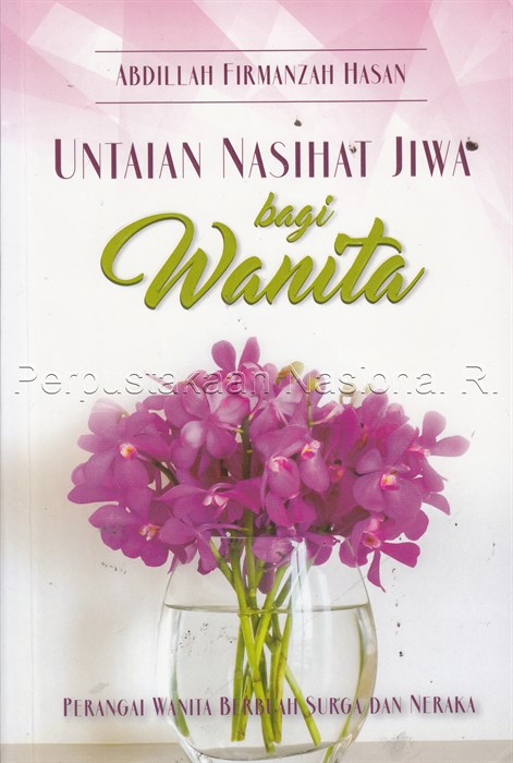 Sampul Untaian nasihat jiwa bagi wanita :  perangai wanita berbuah surga dan neraka / Abdillah Firmanzah Hasan