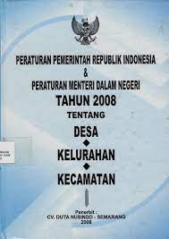 Sampul Peraturan Pemerintah Republik Indonesia  & peraturan Mentri Dalam negeri tAHUN 2008 Tentang Desa, Kelurahan,kecamatan