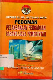 Sampul Kepres RI. No 80 Tahun 2003 Pedoman Pelaksanaan pengadaan Barang/jasa pemerintah