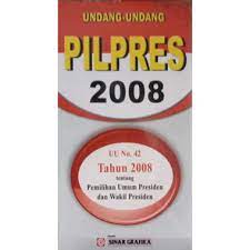 Sampul UU Pilpres 2008 UU RI No. 42 Th .2008 Tentang Pemilihan Umum Presiden dan Wakil Presiden