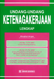 Sampul Undang-undang Ketenagakerjaan Lengkap  dilengkapi dengan uu no 13 th. 2003 tentang ketenagakerjaan