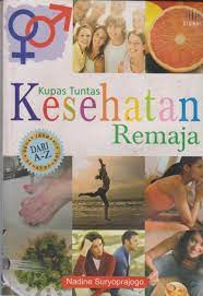 Sampul Kupas tuntas kesehatan remaja dari A-Z / Nadine Suryoprajogo