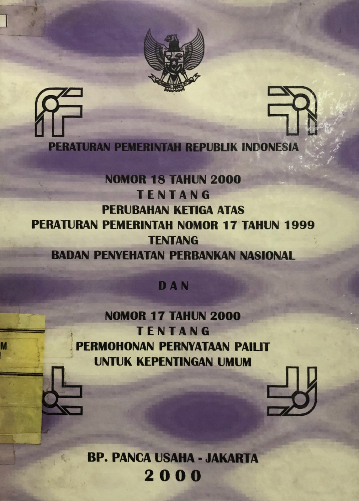 Sampul Undang-Undang Peraturan Pemerintah Republik Indonesia Nomor 18 Tahun 2000 Tentang Perubahan Ketuga Atas Peraturan Pemerintah Nomor 17 Tahun 1999 Tentang Badan Penyehatan Perbankan Nasional