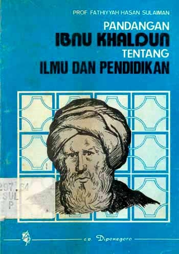 Sampul Pandangan Ibnu Khaldun tentang ilmu dan pendidikan / oleh Fathiyyah Hasan Sulaiman ; alih bahasa, Herry Noer Ali ; penyunting, H.M.D. Dahlan