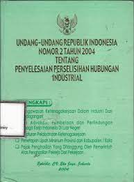 Sampul Undang-undang Republik Indonesia Nomor 2 Tahun 2004 Tentang Penyelesaian Perselisihan Hubungan Industrial