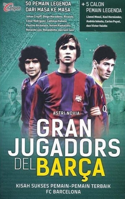Sampul Grand Jugadors Del Barca :  Kisah Sukses Pemain-pemain FC Barcelona / Astri Novia