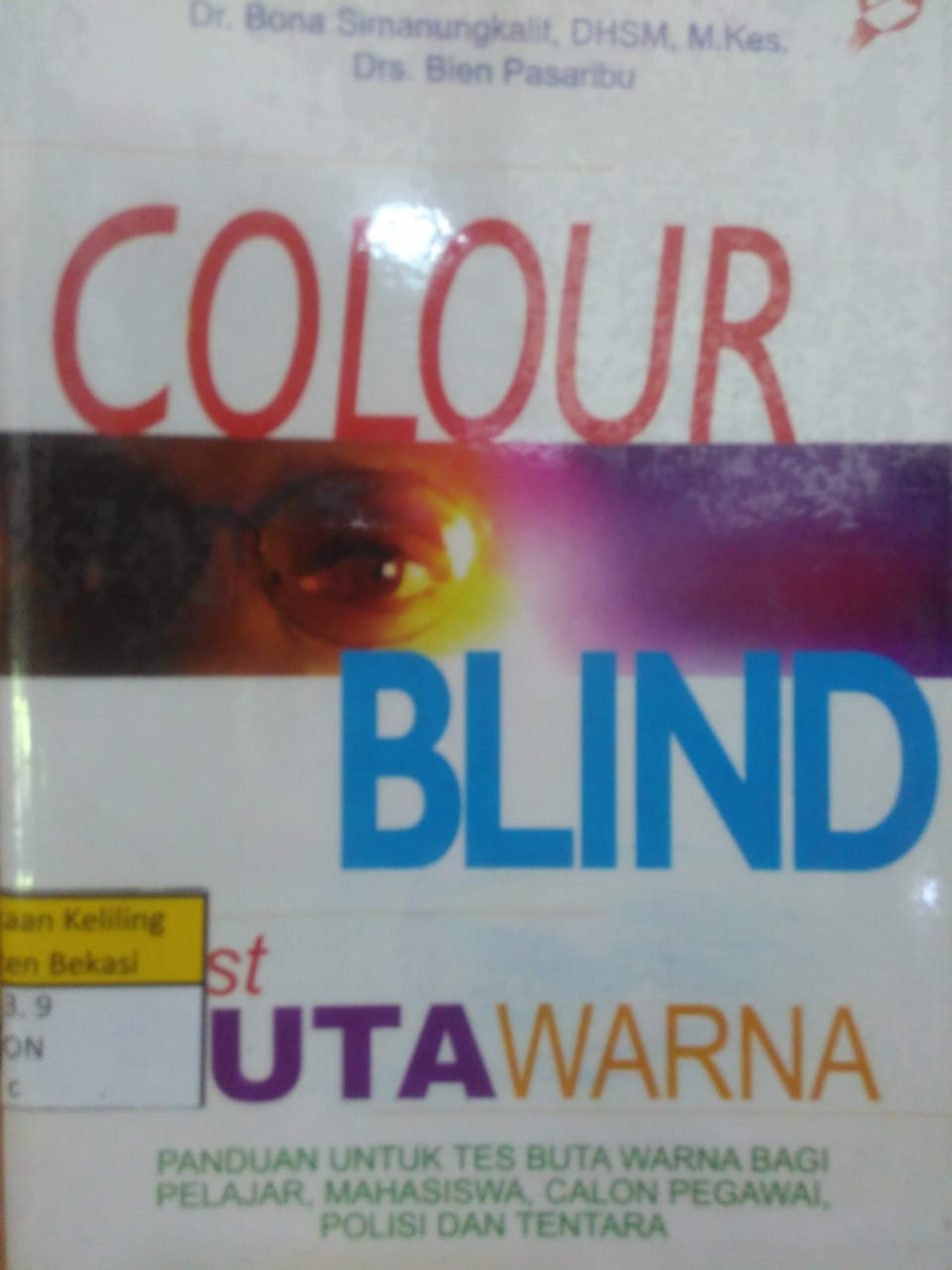 Sampul Colour blind test buta warna :  Panduan untuk tes buta warna bagi pelajar, calon pegawai, polisi dan tentara / Bona Simanungkalit, Bien Pasaribu