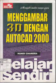 Sampul Belajar sendiri menggambar 3D dengan autocad 2000 / Handi Chandra