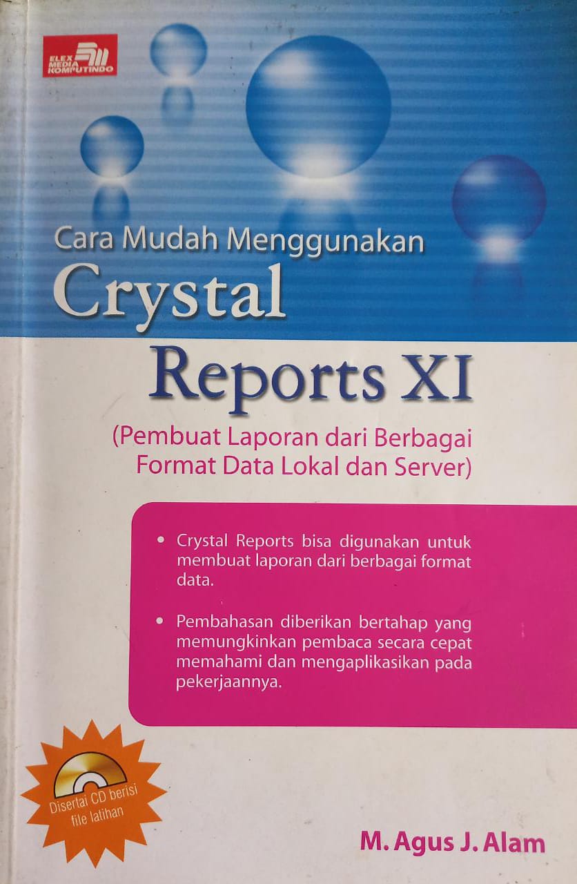 Sampul Cara mudah menggunakan crystal reports XI :  pembuat laporan dari berbagai format data lokal dan server / M. Agus J. Alam