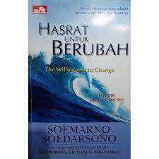 Sampul Hasrat untuk berubah :  Membangun krakter adalah proses yang tidak ada hentinya / Soemarno Soedarsono