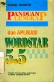 Sampul Panduan lengkap dan aplikasi wordstar 5.5 / Winardi Sutantyo