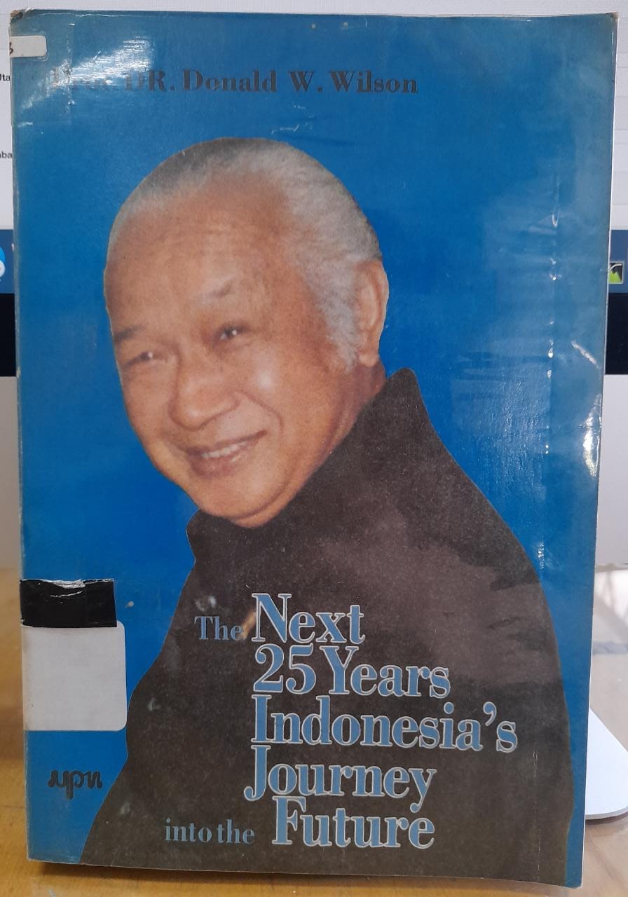 Sampul The Next 25 Years Indonesia's Journey Into The Future / Donald W. Wilson