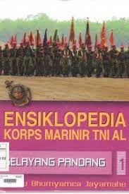 Sampul Ensiklopedia  Korps Marinir TNI AL Selayang Pandang 1 / Tatok Irianto, Rosma Pattinasarani, Marcel A Budiman