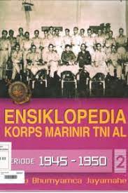 Sampul Ensiklopedia Korpas Marinir TNI AL Periode 1945-1950  ( 2 ) / Totok Irianto, Rosma Pattinasarani, Prantoro, Marcel A Budiman