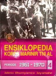 Sampul Ensiklopedia Korpas Marinir TNI AL Periode 1961-1970 ( 4 ) / Totok Irianto, Rosma Pattinasarani, Prantoro, Marcel A Budiman